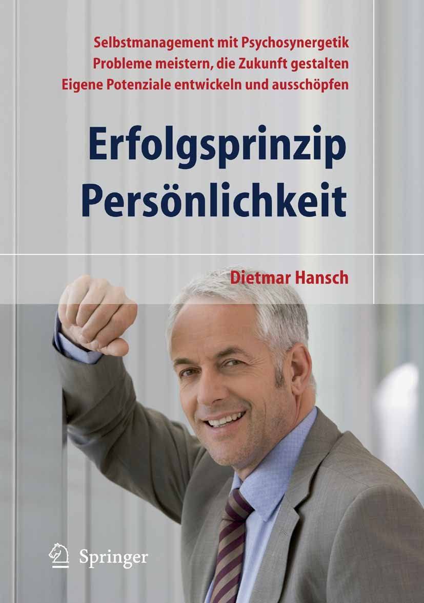 Titlebook: Erfolgsprinzip Persönlichkeit; Selbstmanagement mit Dietmar Hansch Book 2009Latest edition Springer-Verlag Berlin Heidelberg 2009 Alltagsve Titlebook: Erfolgsprinzip Persönlichkeit; Selbstmanagement mit Dietmar Hansch Book 2009Latest edition Springer-Verlag Berlin Heidelberg 2009 Alltagsve