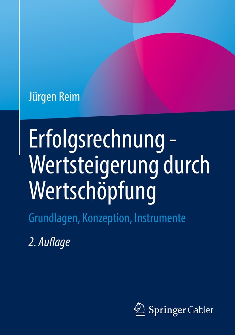 Titlebook: Erfolgsrechnung - Wertsteigerung durch Wertschöpfung; Grundlagen, Konzepti Jürgen Reim Book 2022Latest edition Springer Fachmedien Wiesbade Titlebook: Erfolgsrechnung - Wertsteigerung durch Wertschöpfung; Grundlagen, Konzepti Jürgen Reim Book 2022Latest edition Springer Fachmedien Wiesbade