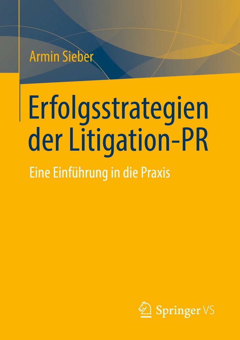 Titlebook: Erfolgsstrategien der Litigation-PR; Eine Einführung in d Armin Sieber Book 2022 Der/die Herausgeber bzw. der/die Autor(en), exklusiv lizen Titlebook: Erfolgsstrategien der Litigation-PR; Eine Einführung in d Armin Sieber Book 2022 Der/die Herausgeber bzw. der/die Autor(en), exklusiv lizen