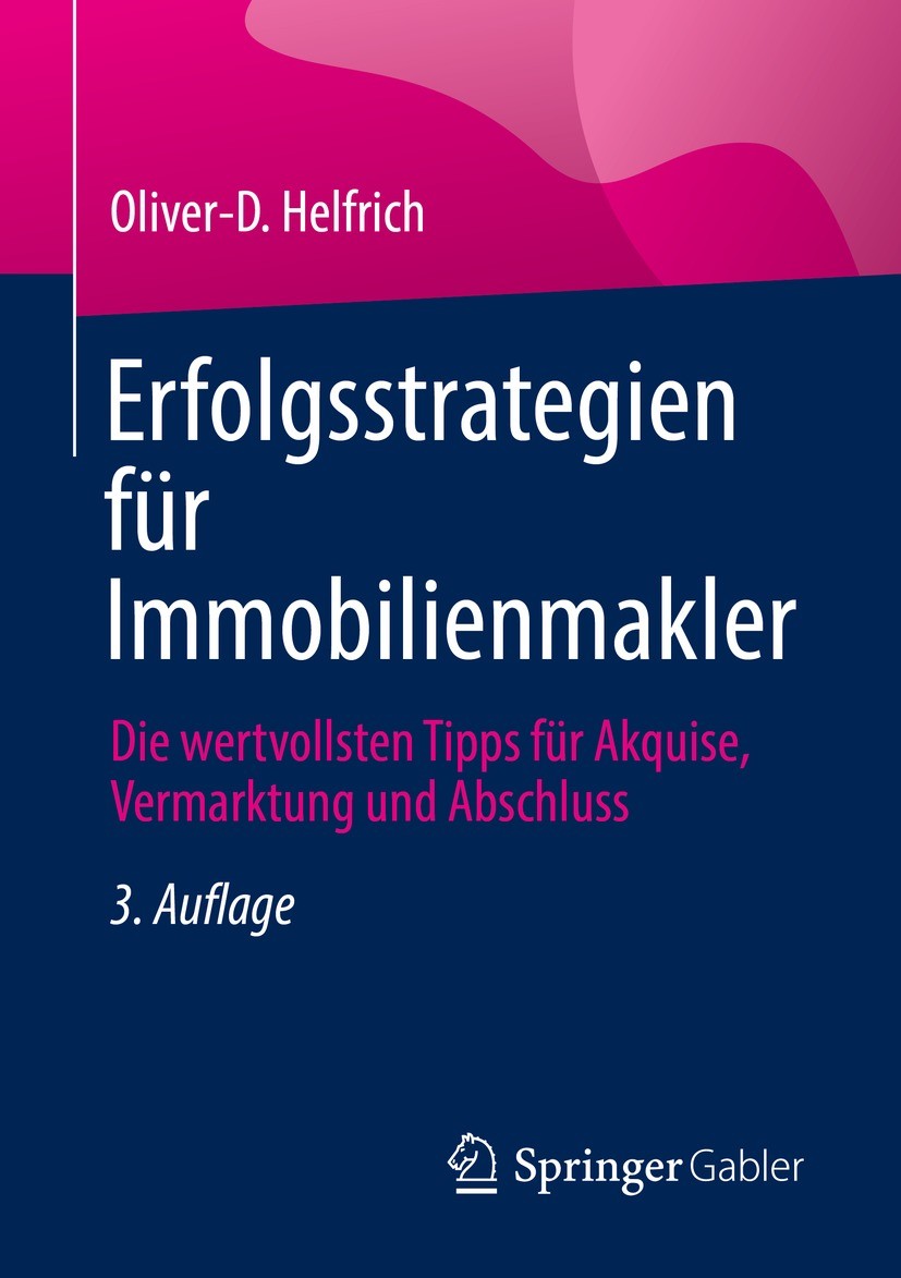 Titlebook: Erfolgsstrategien für Immobilienmakler; Die wertvollsten Tip Oliver-D. Helfrich Book 2021Latest edition Der/die Herausgeber bzw. der/die Au Titlebook: Erfolgsstrategien für Immobilienmakler; Die wertvollsten Tip Oliver-D. Helfrich Book 2021Latest edition Der/die Herausgeber bzw. der/die Au