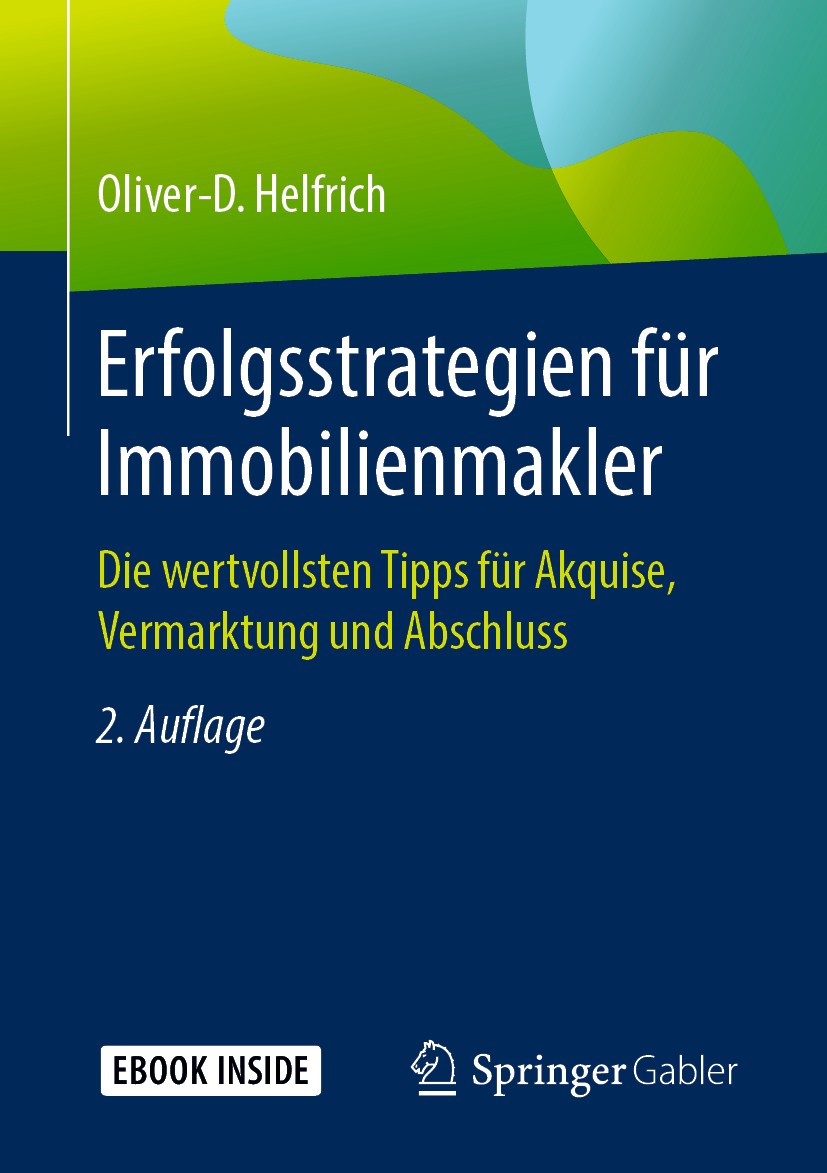 Titlebook: Erfolgsstrategien für Immobilienmakler; Die wertvollsten Tip Oliver-D. Helfrich Book 20192nd edition Springer Fachmedien Wiesbaden GmbH, ei Titlebook: Erfolgsstrategien für Immobilienmakler; Die wertvollsten Tip Oliver-D. Helfrich Book 20192nd edition Springer Fachmedien Wiesbaden GmbH, ei