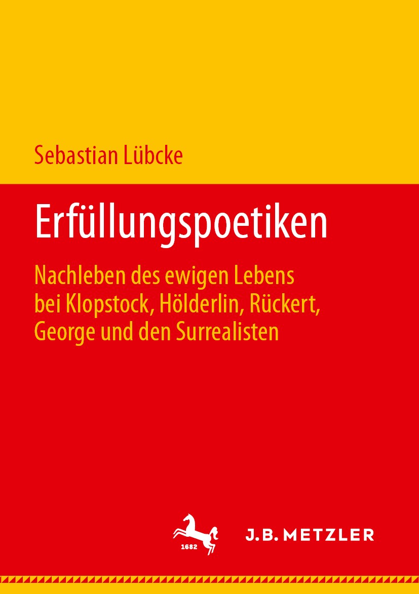 Titlebook: Erfüllungspoetiken; Nachleben des ewigen Sebastian Lübcke Book 2019 Springer-Verlag GmbH Deutschland, ein Teil von Springer Nature 2019 Zei Titlebook: Erfüllungspoetiken; Nachleben des ewigen Sebastian Lübcke Book 2019 Springer-Verlag GmbH Deutschland, ein Teil von Springer Nature 2019 Zei