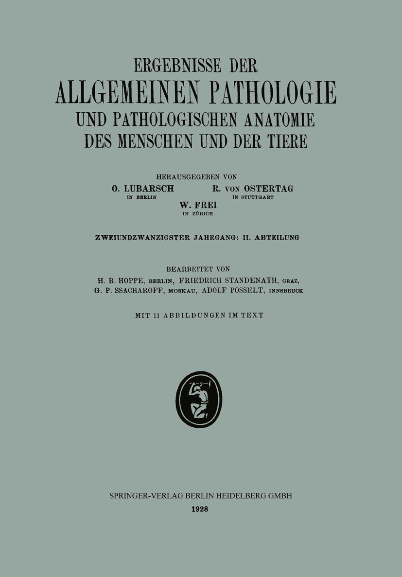 Titlebook: Ergebnisse der Allgemeinen Pathologie und Pathologischen Anatomie des Menschen und der Tiere; Zweiundzwanzigster J O. Lubarsch,R. Ostertag, Titlebook: Ergebnisse der Allgemeinen Pathologie und Pathologischen Anatomie des Menschen und der Tiere; Zweiundzwanzigster J O. Lubarsch,R. Ostertag,