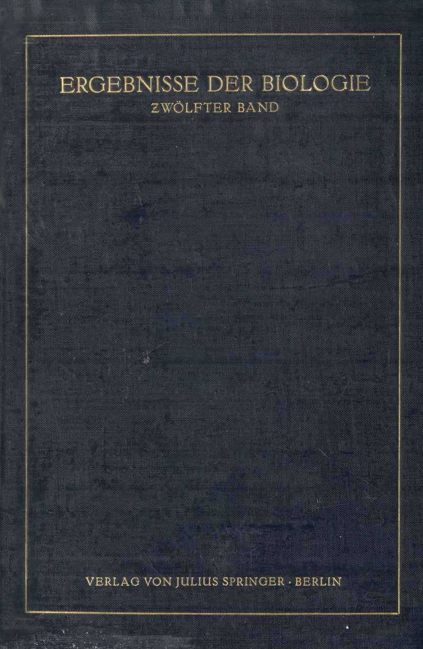 Titlebook: Ergebnisse der Biologie; 12. Band K. Frisch,R. Goldschmidt,H. Winterstein Book 1935 Julius Springer in Berlin 1935 Biologie.Diffusion.Metab Titlebook: Ergebnisse der Biologie; 12. Band K. Frisch,R. Goldschmidt,H. Winterstein Book 1935 Julius Springer in Berlin 1935 Biologie.Diffusion.Metab