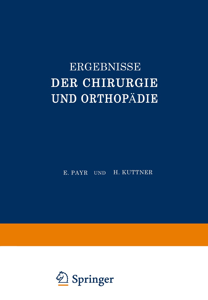 Titlebook: Ergebnisse der Chirurgie und Orthopädie; Vierunddreissigster Erwin Payr,Otto Kleinschmidt Book 1943 Springer-Verlag OHG in Berlin 1943 Chi Titlebook: Ergebnisse der Chirurgie und Orthopädie; Vierunddreissigster Erwin Payr,Otto Kleinschmidt Book 1943 Springer-Verlag OHG in Berlin 1943 Chi