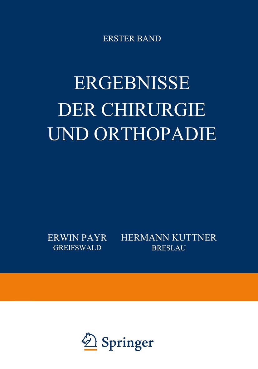 Titlebook: Ergebnisse der Chirurgie und Orthopädie; Erster Band Erwin Payr,Hermann Küttner Book 1910 Verlag von Julius Springer 1910 Chirurgie.Fraktur Titlebook: Ergebnisse der Chirurgie und Orthopädie; Erster Band Erwin Payr,Hermann Küttner Book 1910 Verlag von Julius Springer 1910 Chirurgie.Fraktur