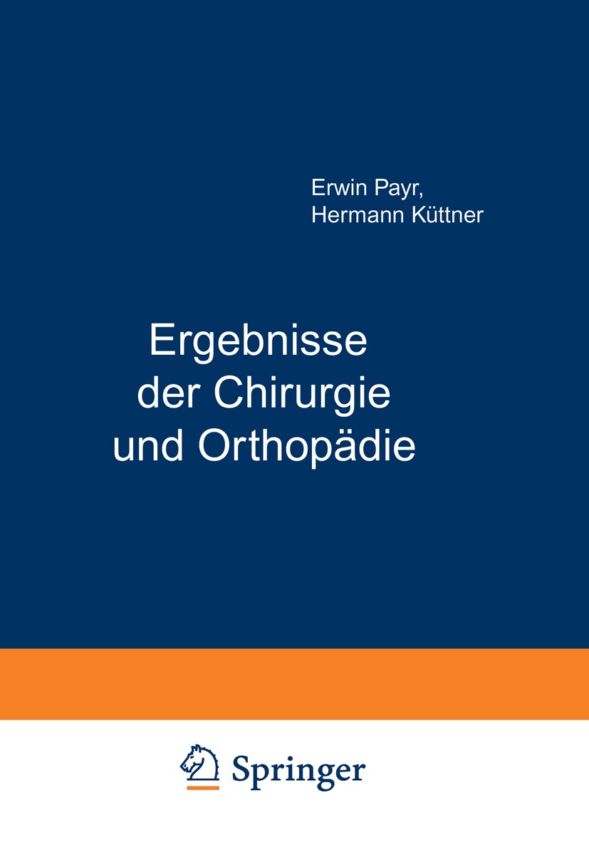 Titlebook: Ergebnisse der Chirurgie und Orthopädie; Achtzehnter Band Erwin Payr,Hermann Küttner Book 1925 Julius Springer in Berlin 1925 Anatomie.Chir Titlebook: Ergebnisse der Chirurgie und Orthopädie; Achtzehnter Band Erwin Payr,Hermann Küttner Book 1925 Julius Springer in Berlin 1925 Anatomie.Chir