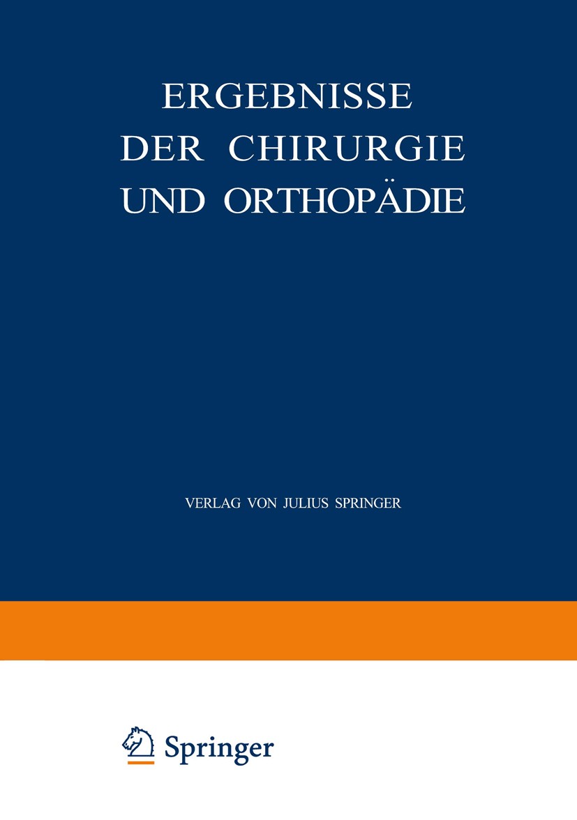 Titlebook: Ergebnisse der Chirurgie und Orthopädie; Dreiundzwanzigster B Erwin Payr,Hermann Küttner Book 1930 Julius Springer in Berlin 1930 Chirurgie Titlebook: Ergebnisse der Chirurgie und Orthopädie; Dreiundzwanzigster B Erwin Payr,Hermann Küttner Book 1930 Julius Springer in Berlin 1930 Chirurgie