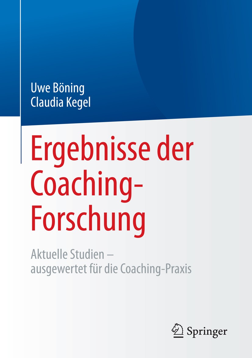 Titlebook: Ergebnisse der Coaching-Forschung; Aktuelle Studien – a Uwe Böning,Claudia Kegel Book 2015 Springer-Verlag Berlin Heidelberg 2015 Beratung. Titlebook: Ergebnisse der Coaching-Forschung; Aktuelle Studien – a Uwe Böning,Claudia Kegel Book 2015 Springer-Verlag Berlin Heidelberg 2015 Beratung.