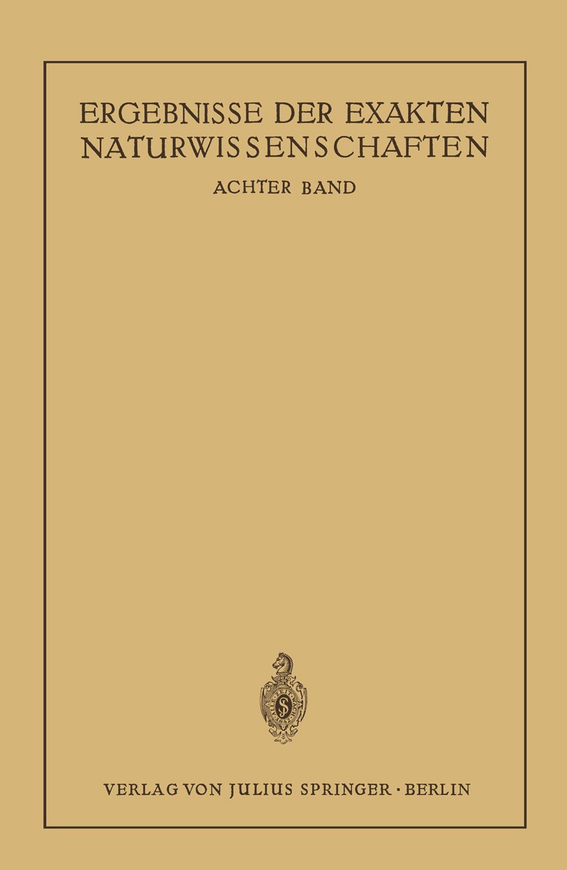 Titlebook: Ergebnisse der Exakten Naturwissenschaften; Achter Band Schriftleitung der „Naturwissenschaften“ Book 1929 Julius Springer in Berlin 1929 A Titlebook: Ergebnisse der Exakten Naturwissenschaften; Achter Band Schriftleitung der „Naturwissenschaften“ Book 1929 Julius Springer in Berlin 1929 A