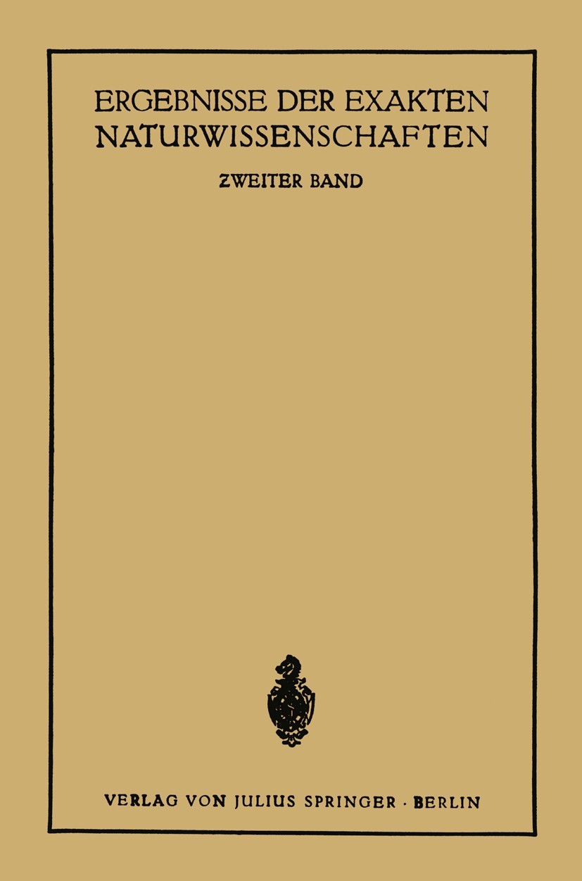 Titlebook: Ergebnisse der Exakten Naturwissenschaften; Zweiter Band Schriftleitung der »Naturwissenschaften« Book 1923 Julius Springer, Berlin 1923 Be Titlebook: Ergebnisse der Exakten Naturwissenschaften; Zweiter Band Schriftleitung der »Naturwissenschaften« Book 1923 Julius Springer, Berlin 1923 Be