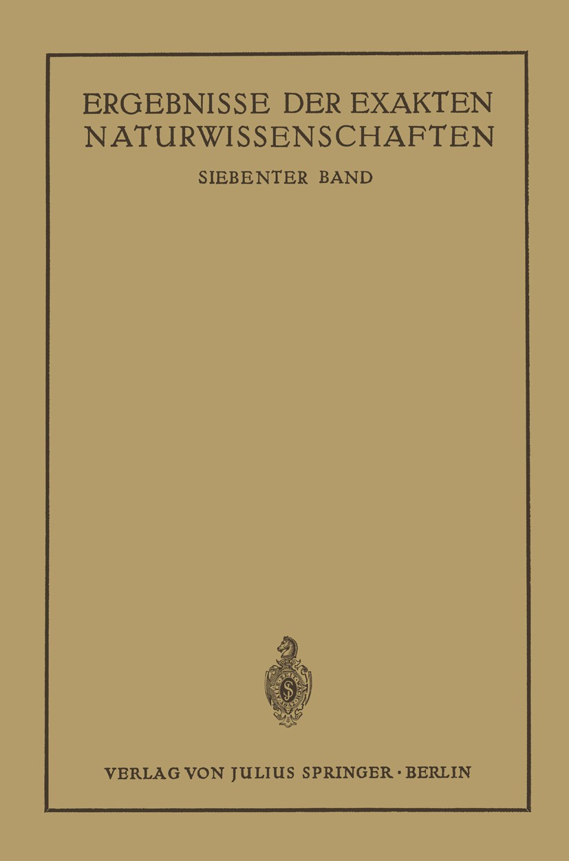 Titlebook: Ergebnisse der Exakten Naturwissenschaften; Siebenter Band Schriftleitung der „Naturwissenschaften“ Book 1928 Julius Springer in Berlin 192 Titlebook: Ergebnisse der Exakten Naturwissenschaften; Siebenter Band Schriftleitung der „Naturwissenschaften“ Book 1928 Julius Springer in Berlin 192