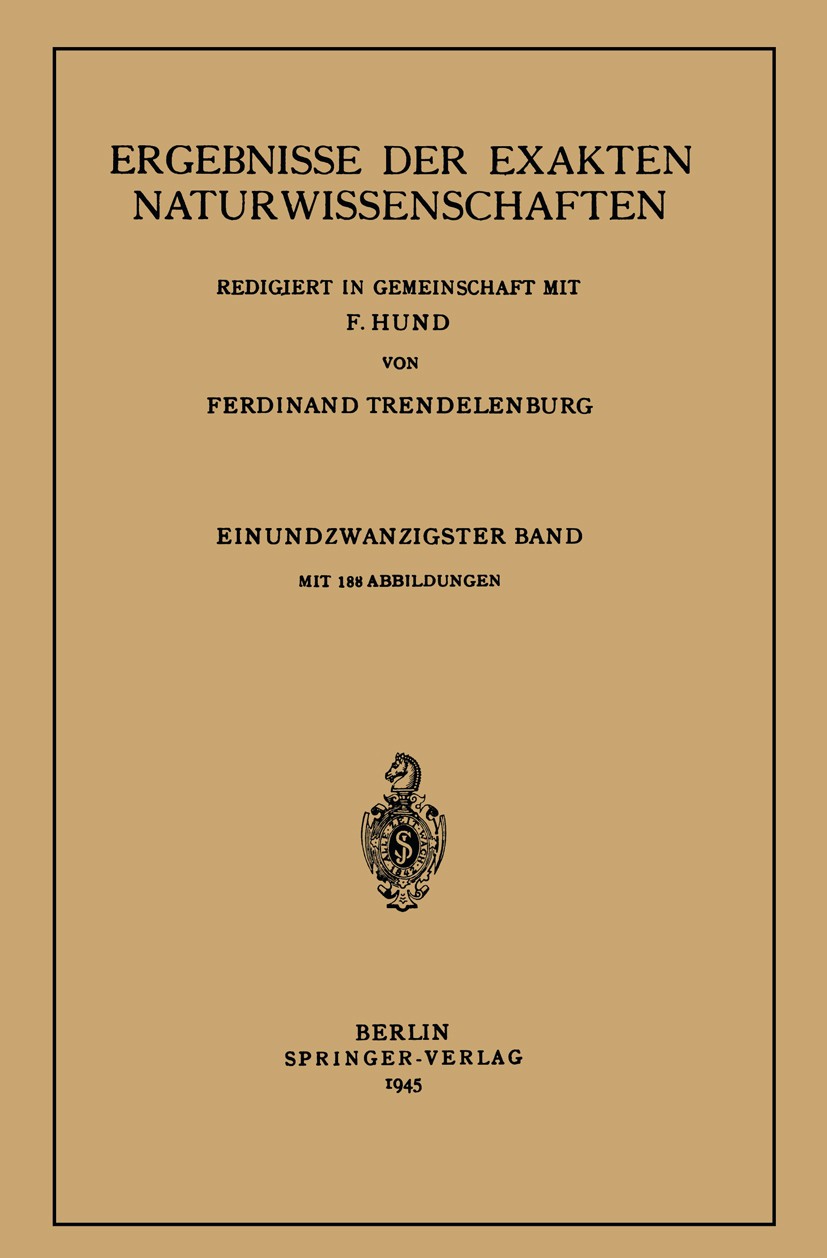 Titlebook: Ergebnisse der Exakten Naturwissenschaften; Einundzwanzigster Ba Ferdinand Trendelenburg Book 1945 Springer-Verlag OHG. in Berlin 1945 Atom Titlebook: Ergebnisse der Exakten Naturwissenschaften; Einundzwanzigster Ba Ferdinand Trendelenburg Book 1945 Springer-Verlag OHG. in Berlin 1945 Atom