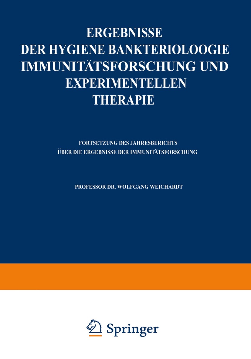 Titlebook: Ergebnisse der Hygiene Bakteriologie Immunitätsforschung und experimentellen Therapie; Zweiundzwanzigster B Wolfgang Weichardt Book 1939 Ju Titlebook: Ergebnisse der Hygiene Bakteriologie Immunitätsforschung und experimentellen Therapie; Zweiundzwanzigster B Wolfgang Weichardt Book 1939 Ju