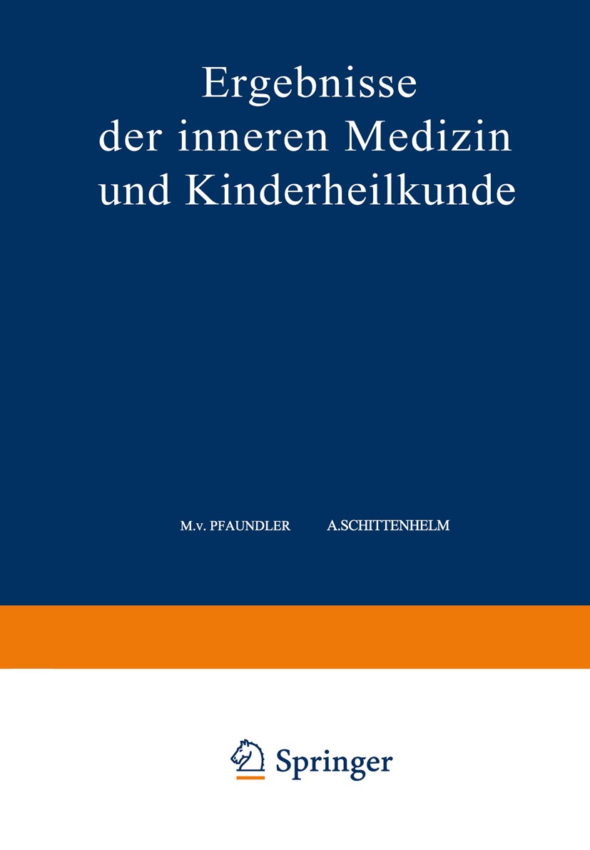 Titlebook: Ergebnisse der Inneren Medizin und Kinderheilkunde; Fünfundsechzigster B M. Pfaundler,A. Schittenhelm Book 1945 Springer-Verlag Berlin Heid Titlebook: Ergebnisse der Inneren Medizin und Kinderheilkunde; Fünfundsechzigster B M. Pfaundler,A. Schittenhelm Book 1945 Springer-Verlag Berlin Heid