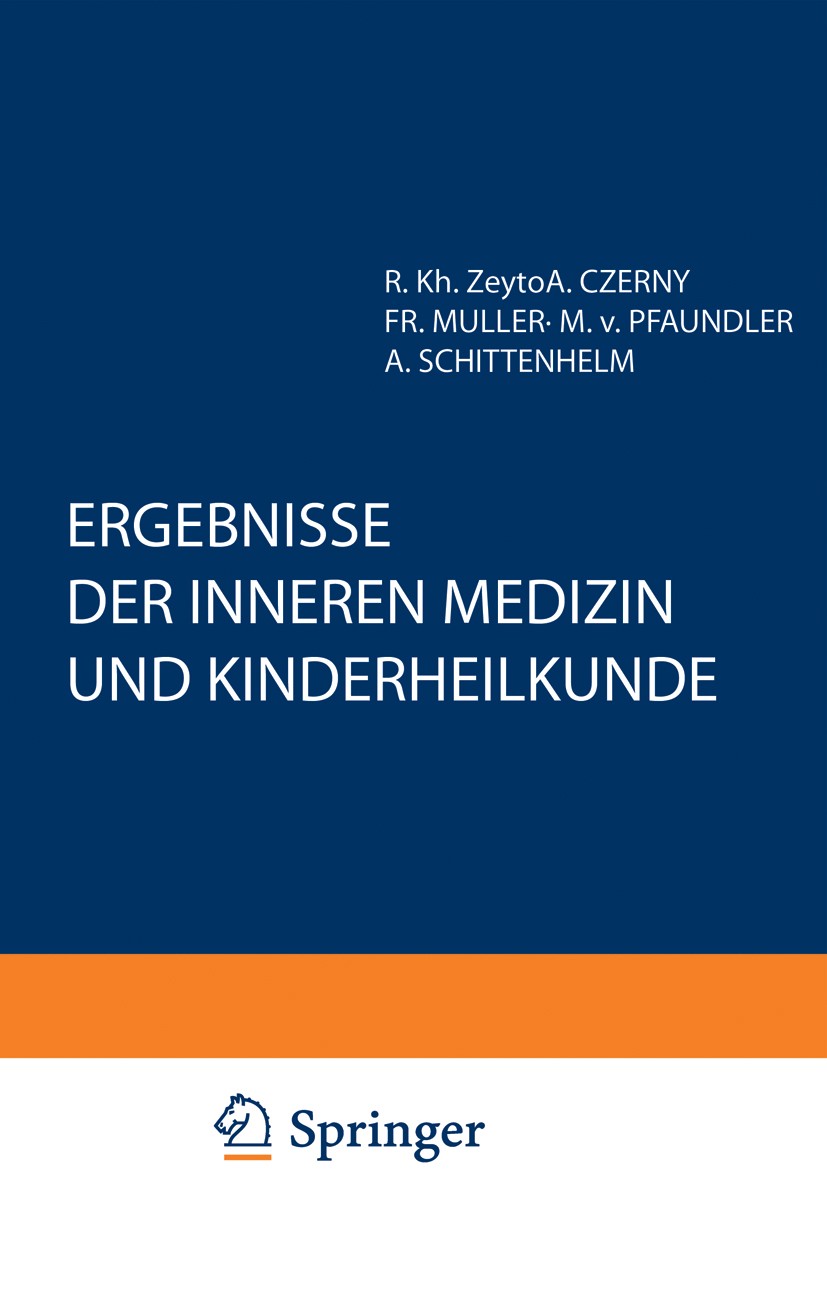 Titlebook: Ergebnisse der Inneren Medizin und Kinderheilkunde; Einundfünfzigster Ba A. Czerny,FR. Müller,A. Schittenhelm Book 1936 Springer-Verlag Ber Titlebook: Ergebnisse der Inneren Medizin und Kinderheilkunde; Einundfünfzigster Ba A. Czerny,FR. Müller,A. Schittenhelm Book 1936 Springer-Verlag Ber
