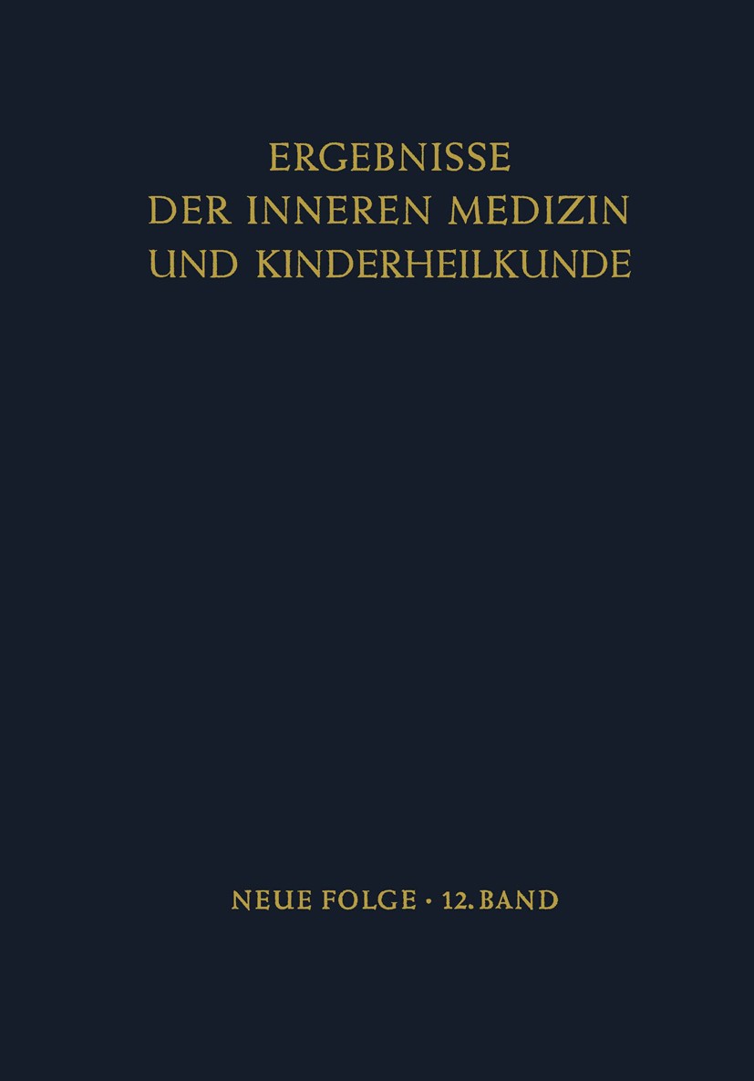 Titlebook: Ergebnisse der Inneren Medizin und Kinderheilkunde; L. Heilmeyer,R. Schoen,B. Rudder Conference proceedings 1959 Springer-Verlag oHG. Berl Titlebook: Ergebnisse der Inneren Medizin und Kinderheilkunde; L. Heilmeyer,R. Schoen,B. Rudder Conference proceedings 1959 Springer-Verlag oHG. Berl
