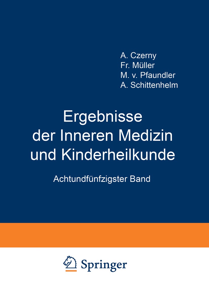 Titlebook: Ergebnisse der Inneren Medizin und Kinderheilkunde; Achtundfünfzigster B A. Czerny,Fr. Müller,A. Schittenhelm Book 1940 Springer-Verlag Ber Titlebook: Ergebnisse der Inneren Medizin und Kinderheilkunde; Achtundfünfzigster B A. Czerny,Fr. Müller,A. Schittenhelm Book 1940 Springer-Verlag Ber