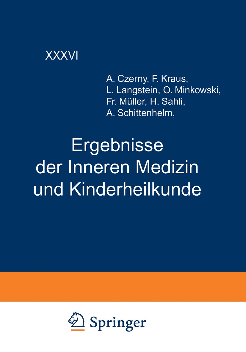 Titlebook: Ergebnisse der Inneren Medizin und Kinderheilkunde; Sechsunddreissigster A. Czerny,F. Kraus,A. Schittenhelm Book 1929 Julius Springer in Be Titlebook: Ergebnisse der Inneren Medizin und Kinderheilkunde; Sechsunddreissigster A. Czerny,F. Kraus,A. Schittenhelm Book 1929 Julius Springer in Be