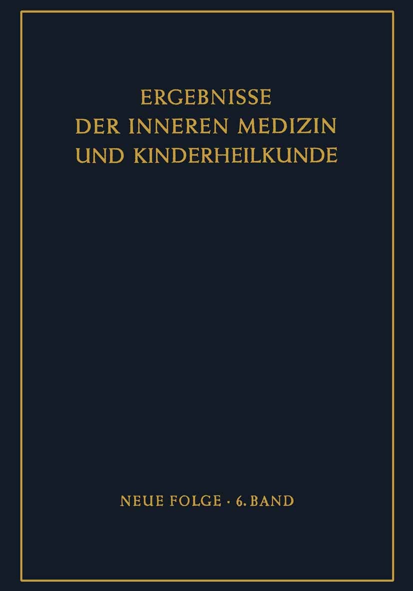 Titlebook: Ergebnisse der Inneren Medizin und Kinderheilkunde; Neue Folge L. Heilmeyer,A. Schittenhelm,B. Rudder Conference proceedings 1955 Springer- Titlebook: Ergebnisse der Inneren Medizin und Kinderheilkunde; Neue Folge L. Heilmeyer,A. Schittenhelm,B. Rudder Conference proceedings 1955 Springer-