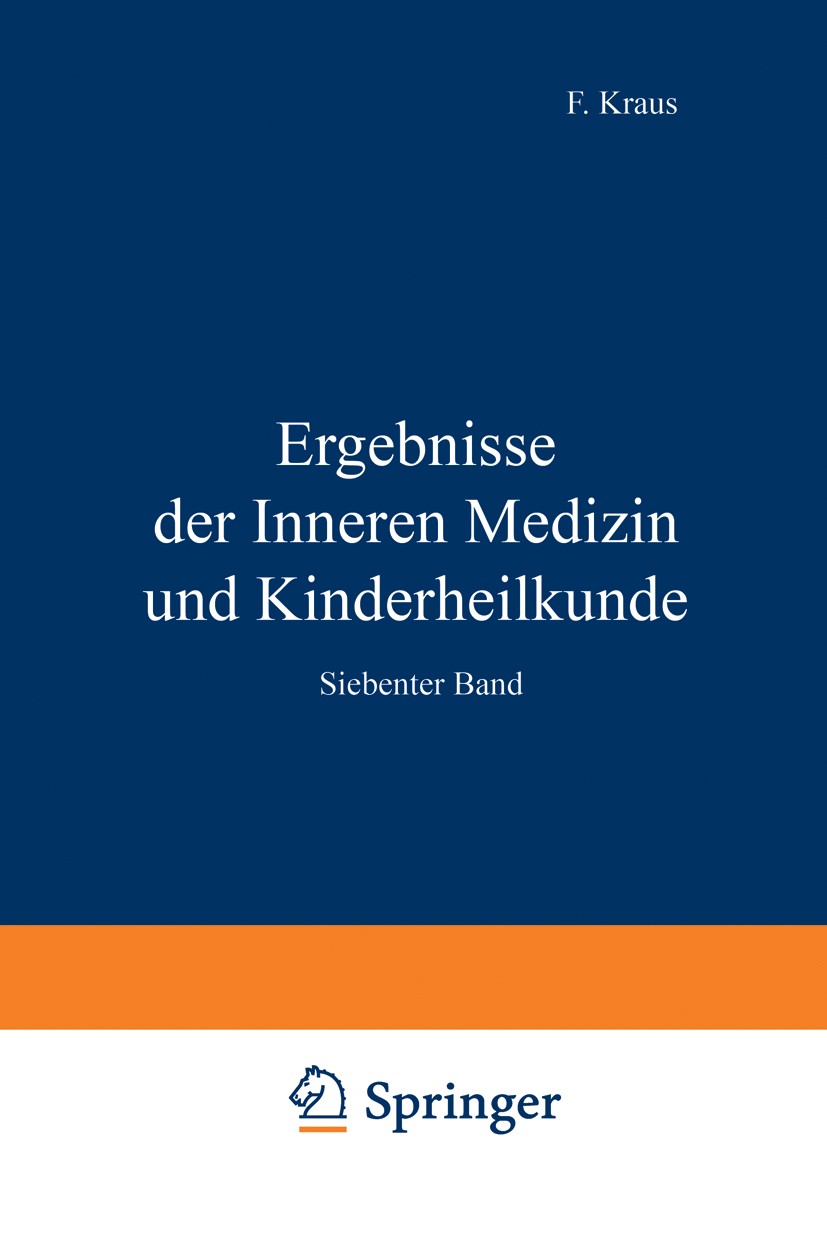 Titlebook: Ergebnisse der Inneren Medizin und Kinderheilkunde; Siebenter Band F. Kraus,O. Minkowski,A. Schittenhelm Book 1911 Springer-Verlag Berlin H Titlebook: Ergebnisse der Inneren Medizin und Kinderheilkunde; Siebenter Band F. Kraus,O. Minkowski,A. Schittenhelm Book 1911 Springer-Verlag Berlin H