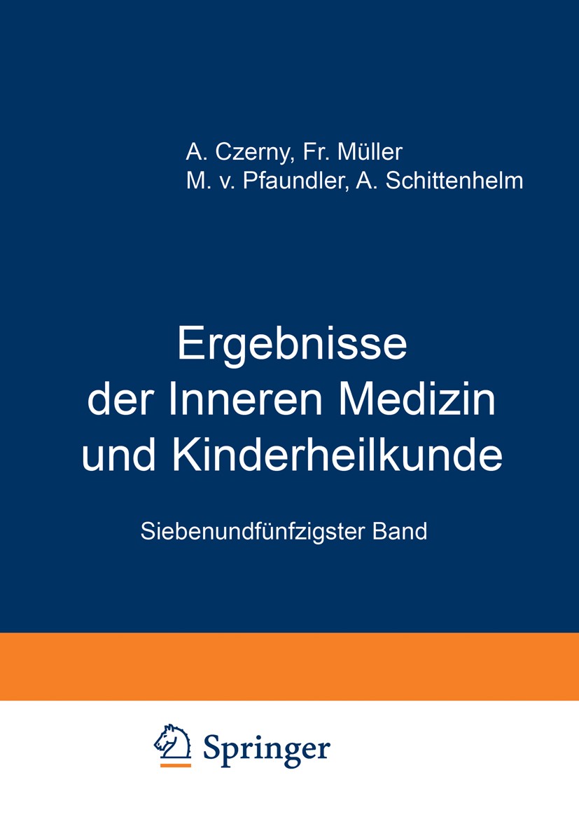 Titlebook: Ergebnisse der Inneren Medizin und Kinderheilkunde; Siebenundfünfzigster A. Czerny,Fr. Müller,A. Schittenhelm Book 1939 Julius Springer in Titlebook: Ergebnisse der Inneren Medizin und Kinderheilkunde; Siebenundfünfzigster A. Czerny,Fr. Müller,A. Schittenhelm Book 1939 Julius Springer in