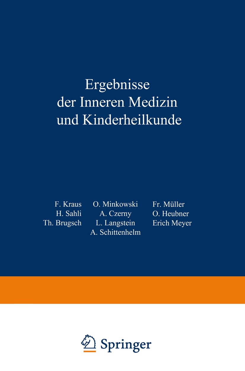 Titlebook: Ergebnisse der inneren Medizin und Kinderheilkunde; Elfter Band F. Kraus,O. Minkowski,A. Schittenhelm Book 1913 Springer-Verlag GmbH Berlin Titlebook: Ergebnisse der inneren Medizin und Kinderheilkunde; Elfter Band F. Kraus,O. Minkowski,A. Schittenhelm Book 1913 Springer-Verlag GmbH Berlin