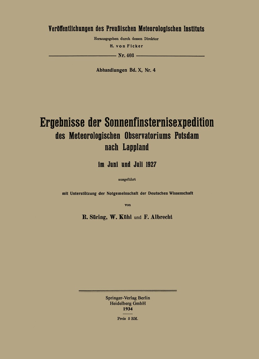 Titlebook: Ergebnisse der Sonnenfinsternisexpedition; des Meteorologischen R. Süring,W. Kühl,F. Albrecht Book 1934 Springer-Verlag Berlin Heidelberg 1 Titlebook: Ergebnisse der Sonnenfinsternisexpedition; des Meteorologischen R. Süring,W. Kühl,F. Albrecht Book 1934 Springer-Verlag Berlin Heidelberg 1