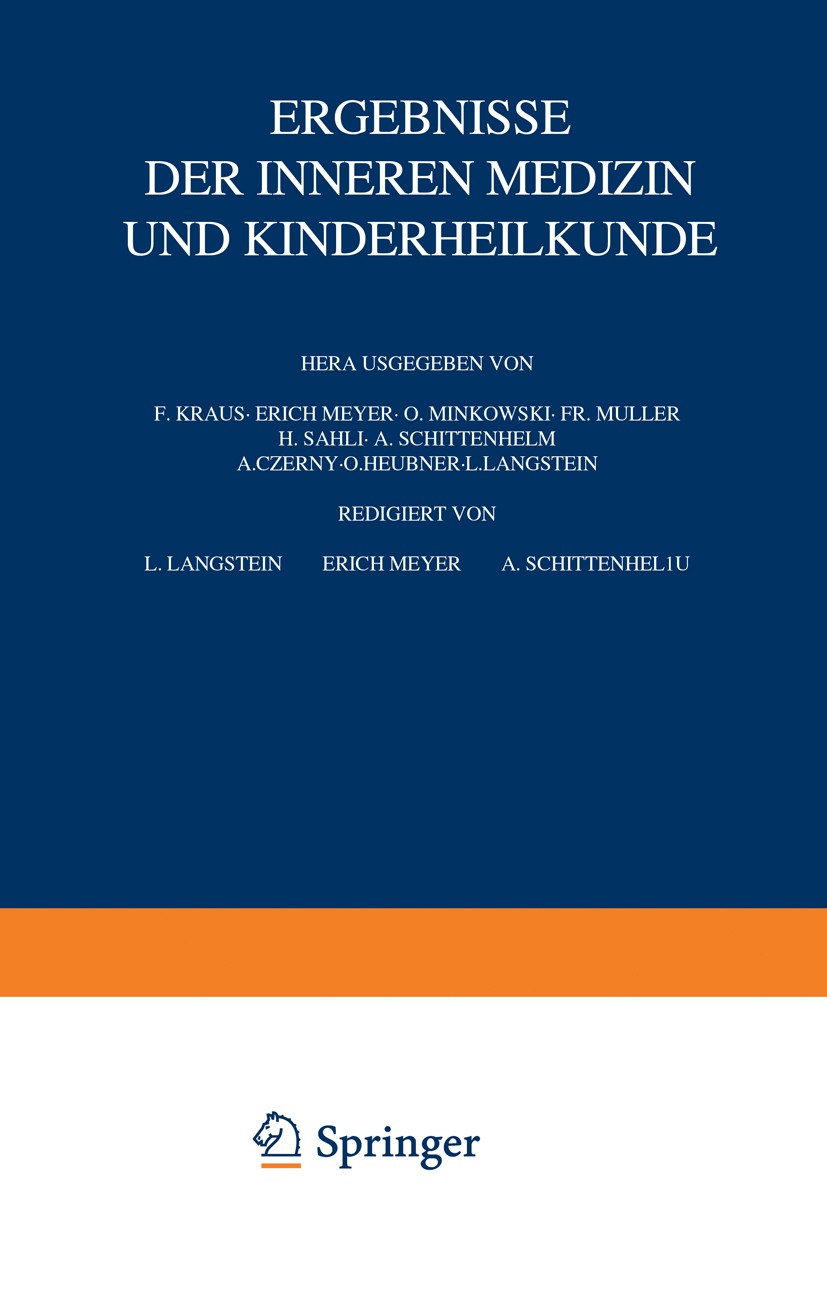 Titlebook: Ergebnisse der inneren Medizin und Kinderheilkunde; Siebenundzwanzigster F. Kraus,Erich Meyer,L. Langstein Book 1925 Julius Springer in Ber Titlebook: Ergebnisse der inneren Medizin und Kinderheilkunde; Siebenundzwanzigster F. Kraus,Erich Meyer,L. Langstein Book 1925 Julius Springer in Ber