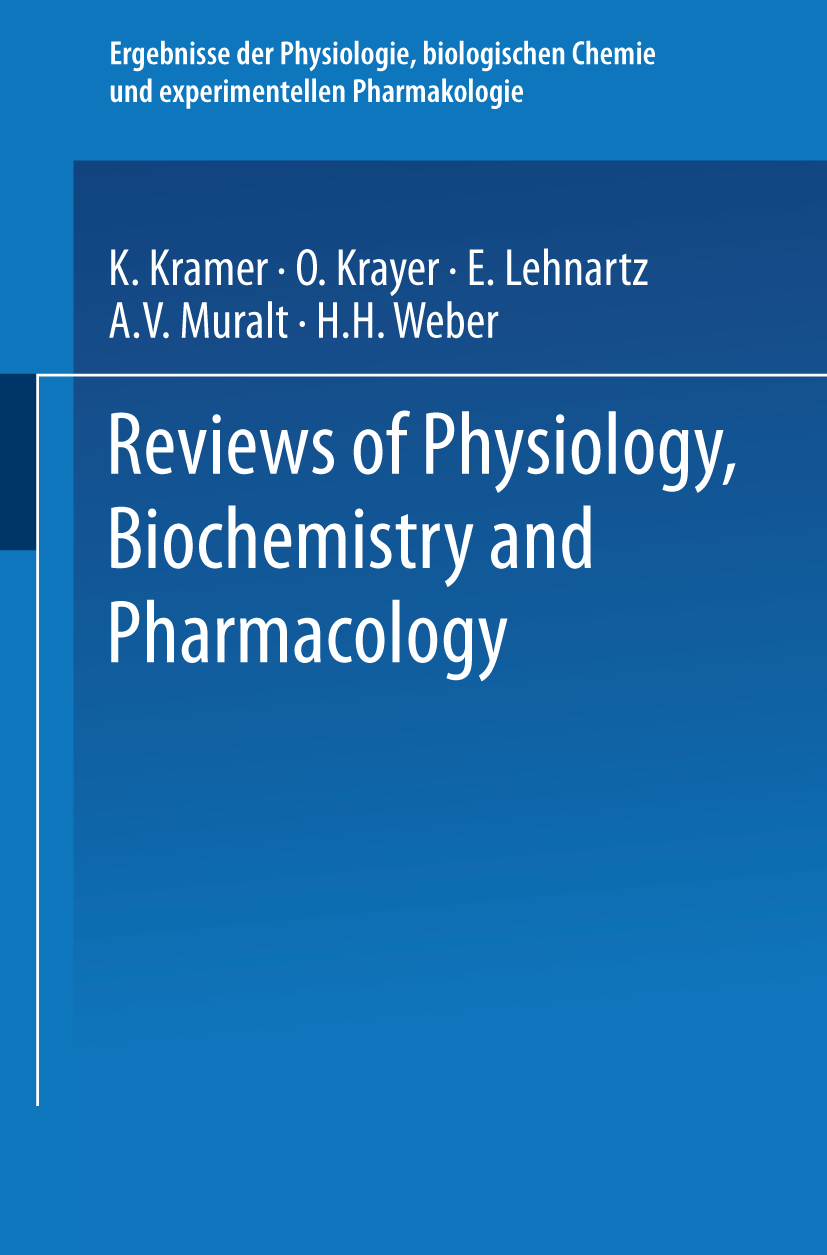 Titlebook: Reviews of Physiology, Biochemistry and Pharmacology 48; O. Krayer,E Lehnartz,H. H. Weber Conference proceedings 1955 Springer-Verlag Berl Titlebook: Reviews of Physiology, Biochemistry and Pharmacology 48; O. Krayer,E Lehnartz,H. H. Weber Conference proceedings 1955 Springer-Verlag Berl