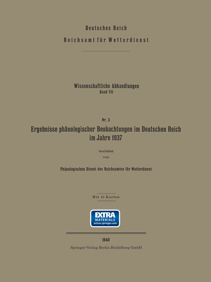 Titlebook: Ergebnisse phänologischer Beobachtungen im Deutschen Reich im Jahre 1937; Phänologischen Dienst des Reichsamtes für Wetterdi Book 1940Late Titlebook: Ergebnisse phänologischer Beobachtungen im Deutschen Reich im Jahre 1937; Phänologischen Dienst des Reichsamtes für Wetterdi Book 1940Late