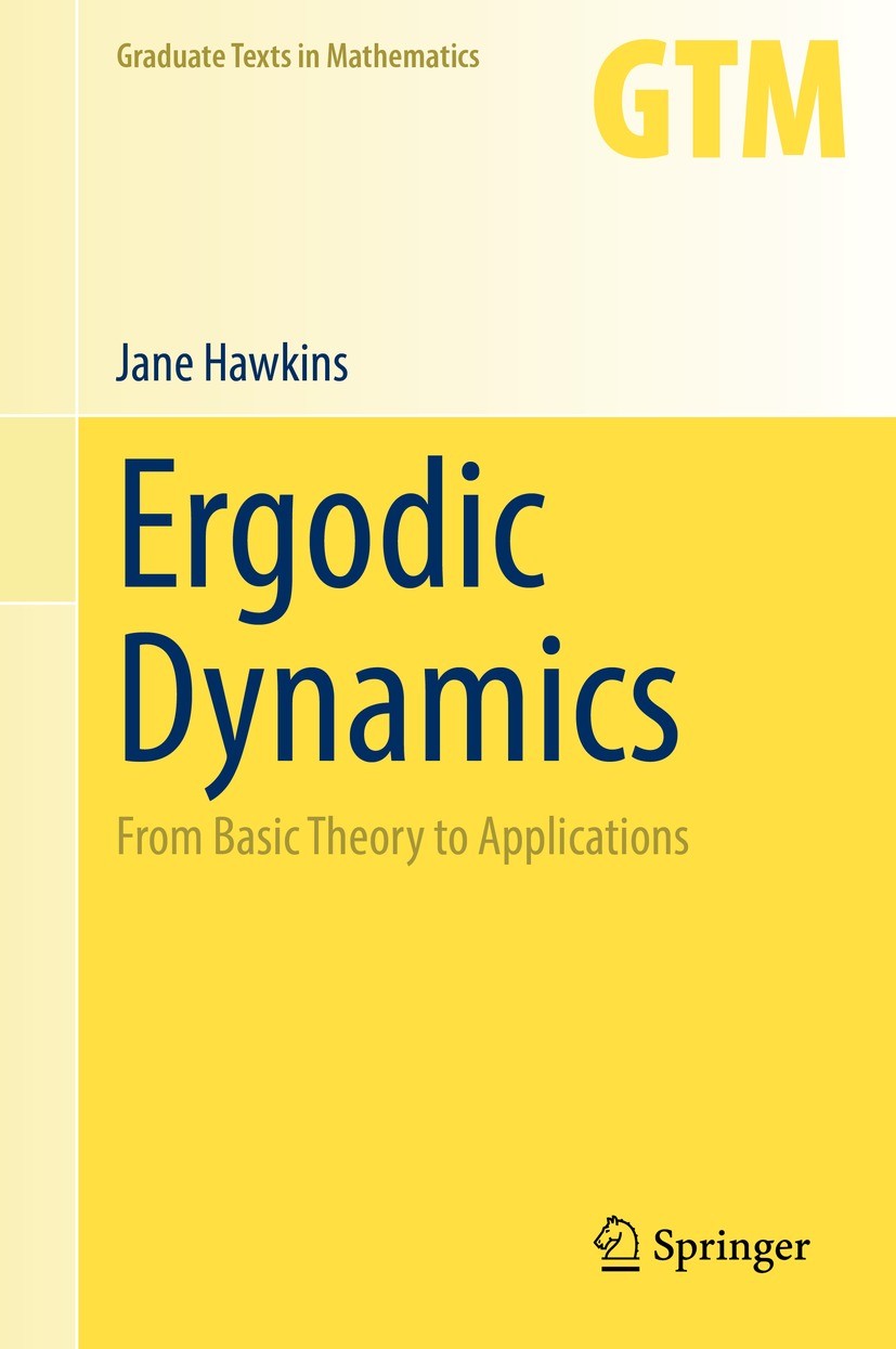 Titlebook: Ergodic Dynamics; From Basic Theory to Jane Hawkins Textbook 2021 Springer Nature Switzerland AG 2021 Ergodic theory textbook.Dynamical sys Titlebook: Ergodic Dynamics; From Basic Theory to Jane Hawkins Textbook 2021 Springer Nature Switzerland AG 2021 Ergodic theory textbook.Dynamical sys