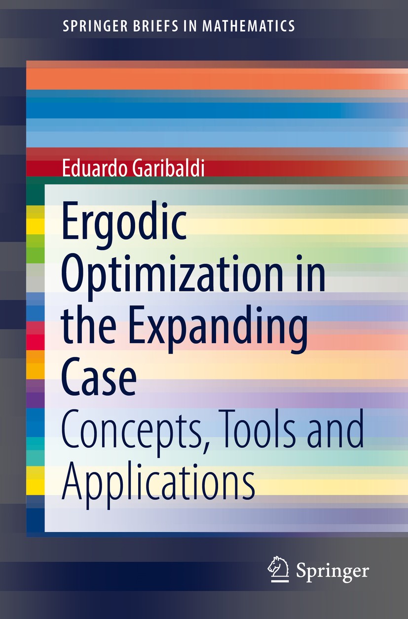 Titlebook: Ergodic Optimization in the Expanding Case; Concepts, Tools and Eduardo Garibaldi Book 2017 The Author(s) 2017 ergodic optimization.weak K Titlebook: Ergodic Optimization in the Expanding Case; Concepts, Tools and Eduardo Garibaldi Book 2017 The Author(s) 2017 ergodic optimization.weak K