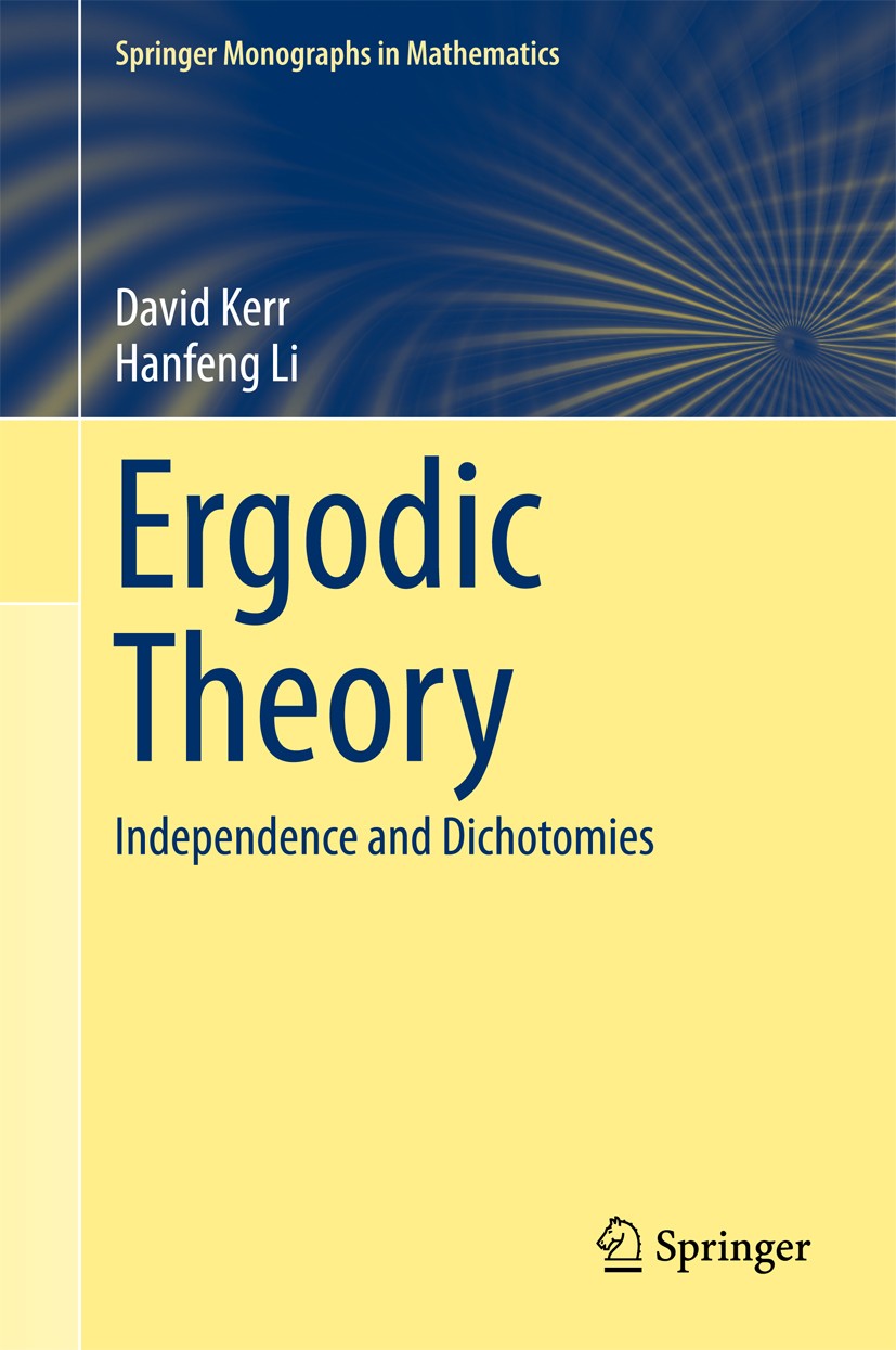 Titlebook: Ergodic Theory; Independence and Dic David Kerr,Hanfeng Li Book 2016 Springer International Publishing AG 2016 Ergodic Theory.Topological D Titlebook: Ergodic Theory; Independence and Dic David Kerr,Hanfeng Li Book 2016 Springer International Publishing AG 2016 Ergodic Theory.Topological D
