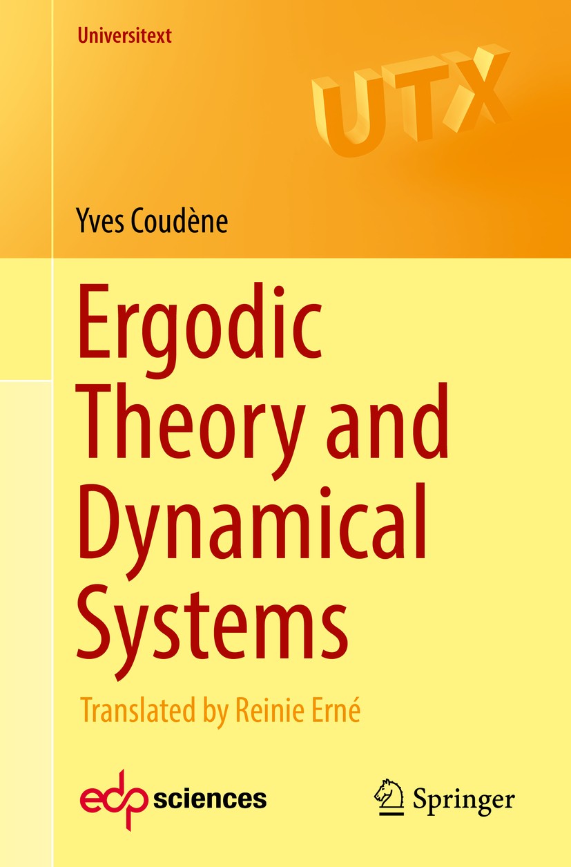 Titlebook: Ergodic Theory and Dynamical Systems; Yves Coudène Textbook 2016 Springer-Verlag London 2016 Ergodic theory.Dynamical systems.Hyperbolic d Titlebook: Ergodic Theory and Dynamical Systems; Yves Coudène Textbook 2016 Springer-Verlag London 2016 Ergodic theory.Dynamical systems.Hyperbolic d