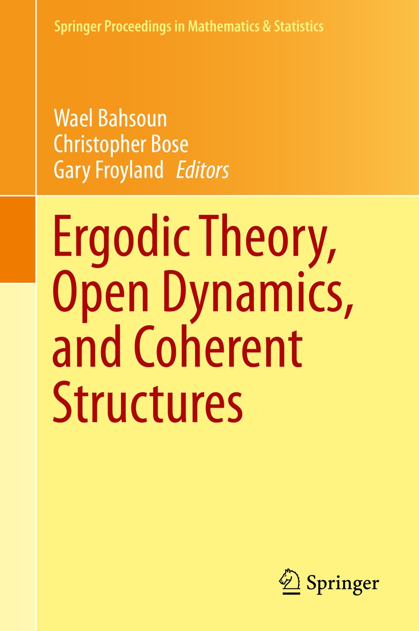 Titlebook: Ergodic Theory, Open Dynamics, and Coherent Structures; Wael Bahsoun,Christopher Bose,Gary Froyland Conference proceedings 2014 Springer S Titlebook: Ergodic Theory, Open Dynamics, and Coherent Structures; Wael Bahsoun,Christopher Bose,Gary Froyland Conference proceedings 2014 Springer S