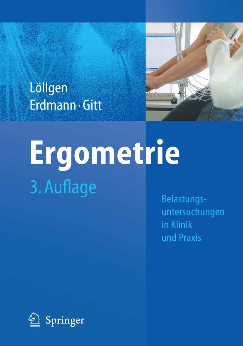 Titlebook: Ergometrie; Belastungsuntersuchu Herbert Löllgen,Erland Erdmann,Anselm K. Gitt Book 2010Latest edition Springer-Verlag Berlin Heidelberg 20 Titlebook: Ergometrie; Belastungsuntersuchu Herbert Löllgen,Erland Erdmann,Anselm K. Gitt Book 2010Latest edition Springer-Verlag Berlin Heidelberg 20