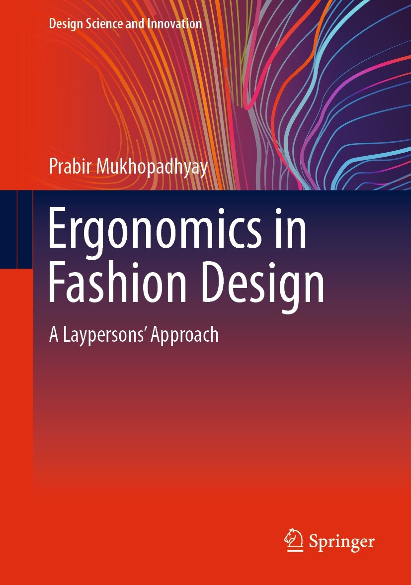 Titlebook: Ergonomics in Fashion Design; A Laypersons‘ Approa Prabir Mukhopadhyay Textbook 2023 The Editor(s) (if applicable) and The Author(s), under Titlebook: Ergonomics in Fashion Design; A Laypersons‘ Approa Prabir Mukhopadhyay Textbook 2023 The Editor(s) (if applicable) and The Author(s), under