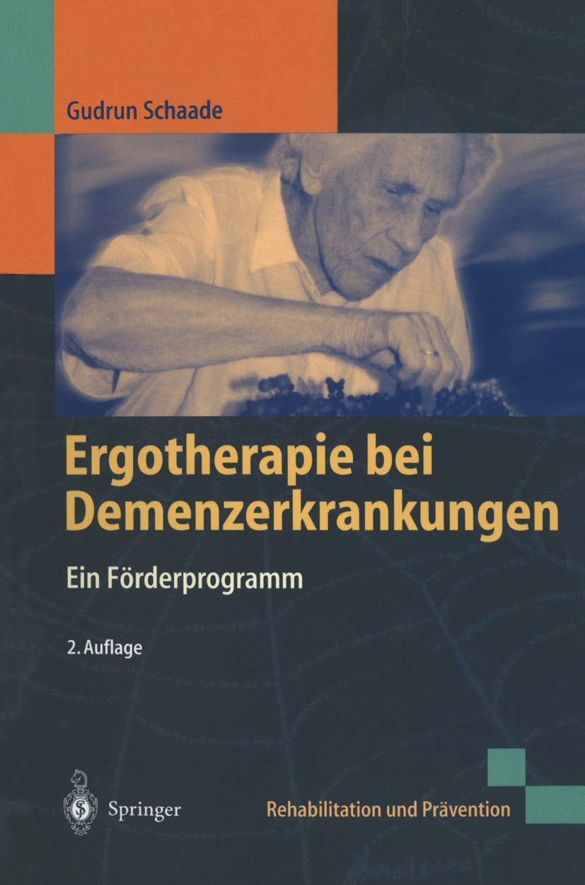 Titlebook: Ergotherapie bei Demenzerkrankungen; Ein Förderprogramm Gudrun Schaade Book 20022nd edition Springer-Verlag Berlin Heidelberg 2002 Alterser Titlebook: Ergotherapie bei Demenzerkrankungen; Ein Förderprogramm Gudrun Schaade Book 20022nd edition Springer-Verlag Berlin Heidelberg 2002 Alterser