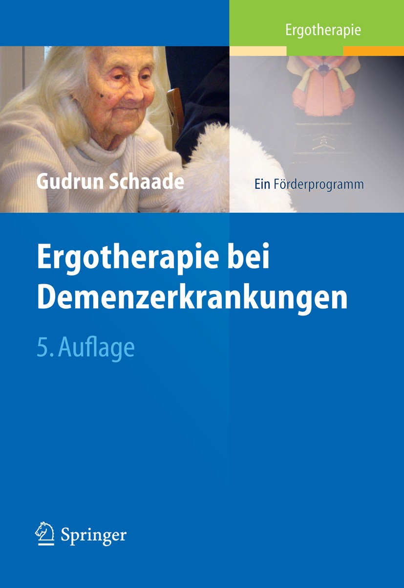 Titlebook: Ergotherapie bei Demenzerkrankungen; Ein Förderprogramm Gudrun Schaade Book 20125th edition Springer-Verlag Berlin Heidelberg 2012 Demenz.G Titlebook: Ergotherapie bei Demenzerkrankungen; Ein Förderprogramm Gudrun Schaade Book 20125th edition Springer-Verlag Berlin Heidelberg 2012 Demenz.G