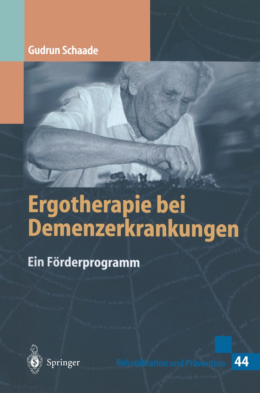 Titlebook: Ergotherapie bei Demenzerkrankungen; Ein Förderprogramm Gudrun Schaade Book 19981st edition Springer-Verlag Berlin Heidelberg 1998 Alterser Titlebook: Ergotherapie bei Demenzerkrankungen; Ein Förderprogramm Gudrun Schaade Book 19981st edition Springer-Verlag Berlin Heidelberg 1998 Alterser