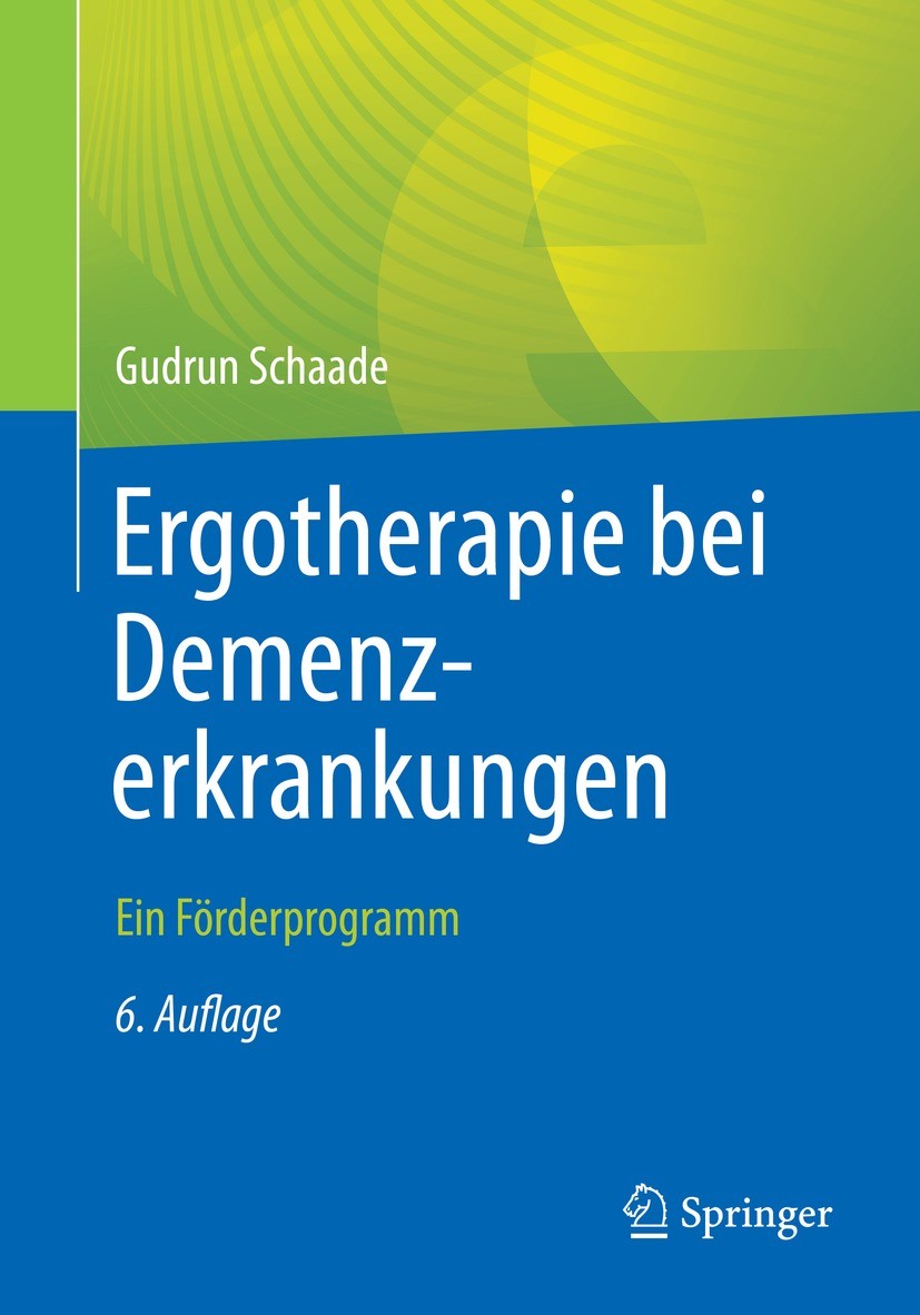 Titlebook: Ergotherapie bei Demenzerkrankungen; Ein Förderprogramm Gudrun Schaade Book 2023Latest edition Springer-Verlag GmbH Deutschland, ein Teil v Titlebook: Ergotherapie bei Demenzerkrankungen; Ein Förderprogramm Gudrun Schaade Book 2023Latest edition Springer-Verlag GmbH Deutschland, ein Teil v
