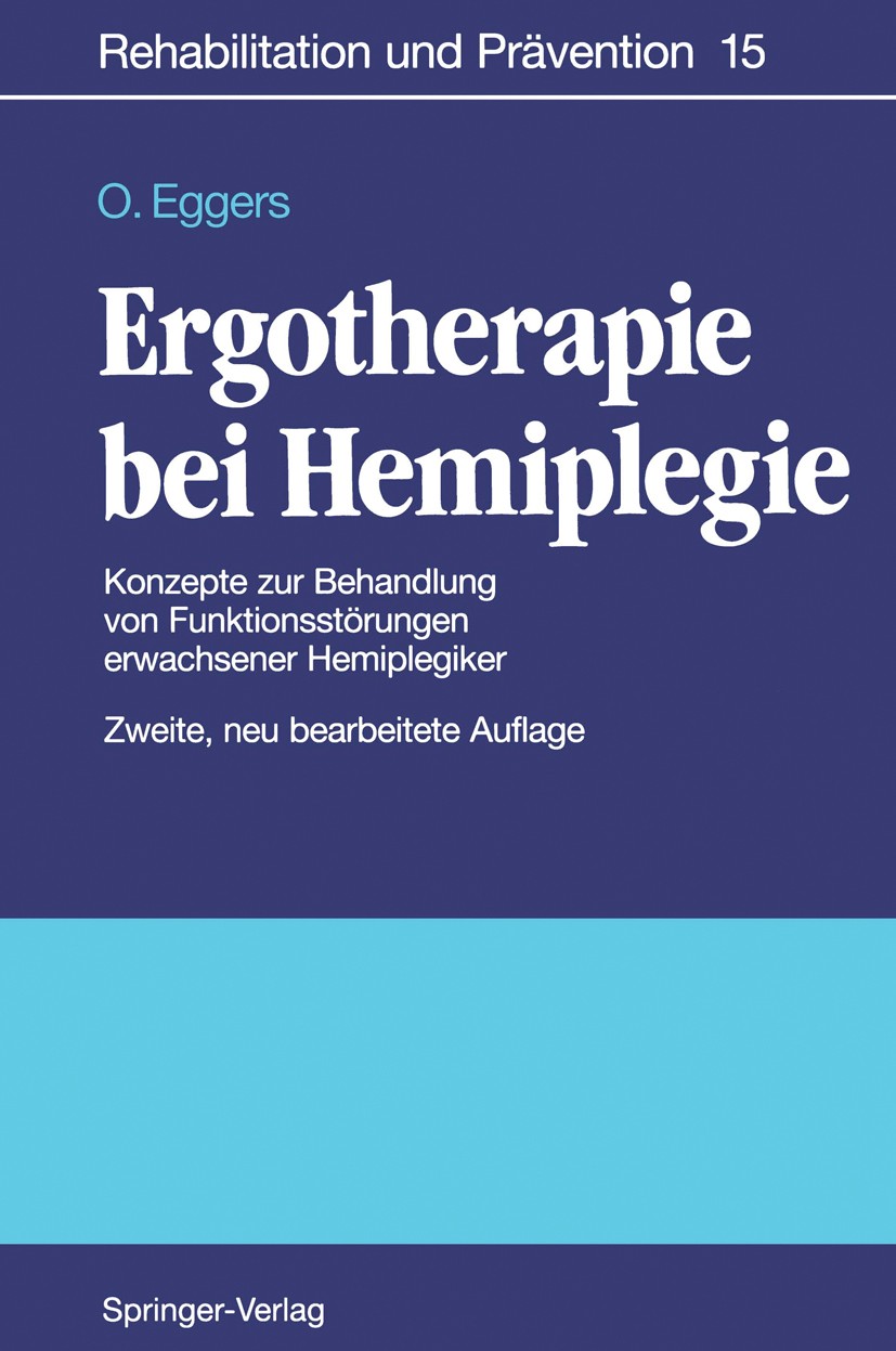 Titlebook: Ergotherapie bei Hemiplegie; Konzepte zur Behandl Ortrud Eggers Textbook 1982Latest edition Springer-Verlag Berlin Heidelberg 1982 Beschäft Titlebook: Ergotherapie bei Hemiplegie; Konzepte zur Behandl Ortrud Eggers Textbook 1982Latest edition Springer-Verlag Berlin Heidelberg 1982 Beschäft