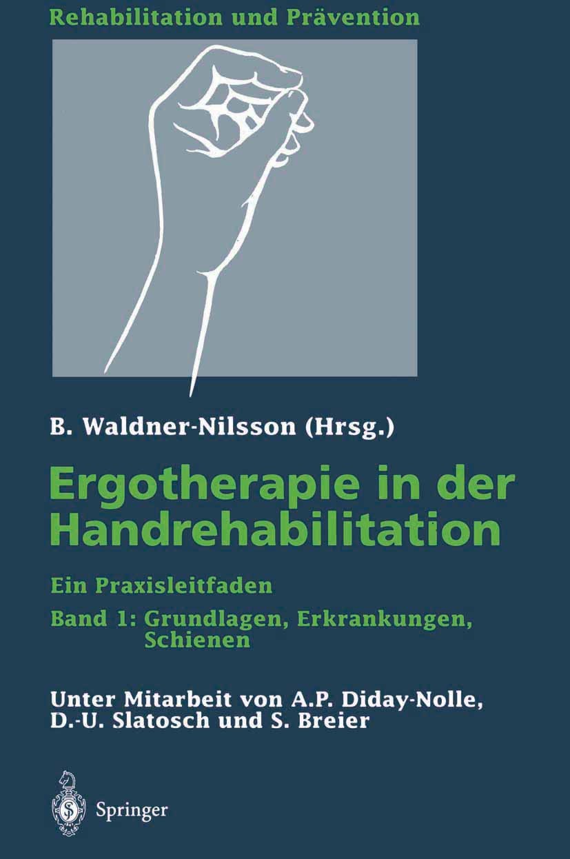 Titlebook: Ergotherapie in der Handrehabilitation; Ein Praxisleitfaden Birgitta Waldner-Nilsson,Adèle P. Diday-Nolle (Doz Book 19971st edition Spring Titlebook: Ergotherapie in der Handrehabilitation; Ein Praxisleitfaden Birgitta Waldner-Nilsson,Adèle P. Diday-Nolle (Doz Book 19971st edition Spring