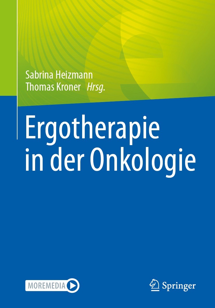 Titlebook: Ergotherapie in der Onkologie; Sabrina Heizmann,Thomas Kroner Book 2023 Springer-Verlag GmbH Deutschland, ein Teil von Springer Nature 202 Titlebook: Ergotherapie in der Onkologie; Sabrina Heizmann,Thomas Kroner Book 2023 Springer-Verlag GmbH Deutschland, ein Teil von Springer Nature 202