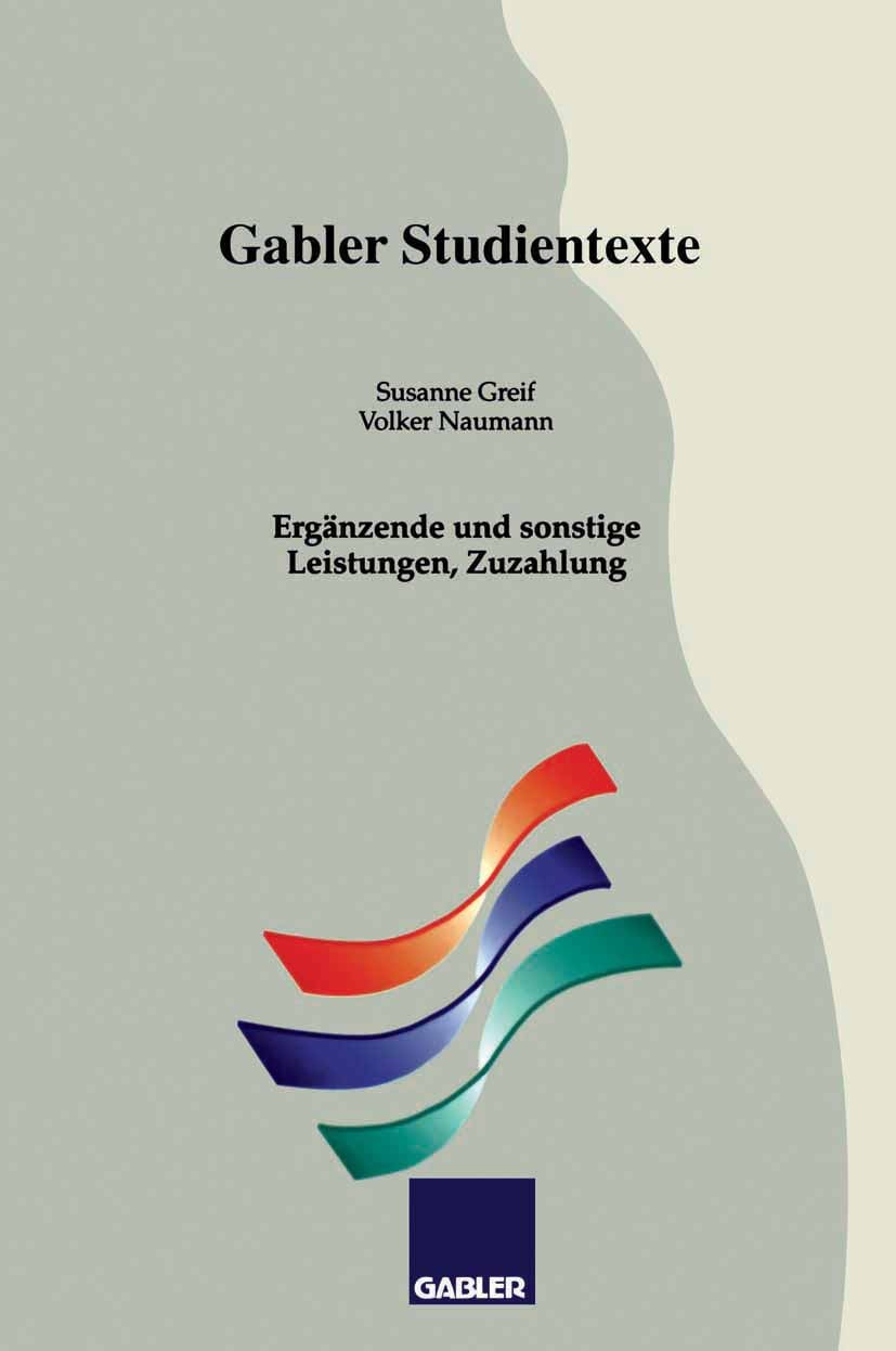 Titlebook: Ergänzende und sonstige Leistungen, Zuzahlung; Susanne Greif,Volker Naumann Book 1993 Springer Fachmedien Wiesbaden 1993 Abbildungen.Mediz Titlebook: Ergänzende und sonstige Leistungen, Zuzahlung; Susanne Greif,Volker Naumann Book 1993 Springer Fachmedien Wiesbaden 1993 Abbildungen.Mediz