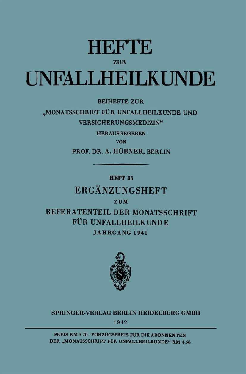 Titlebook: Ergänzungsheft zum Referatenteil der Monatsschrift für Unfallheilkunde; A. Hübner Book 1942 Springer-Verlag Berlin Heidelberg 1942 Referat Titlebook: Ergänzungsheft zum Referatenteil der Monatsschrift für Unfallheilkunde; A. Hübner Book 1942 Springer-Verlag Berlin Heidelberg 1942 Referat