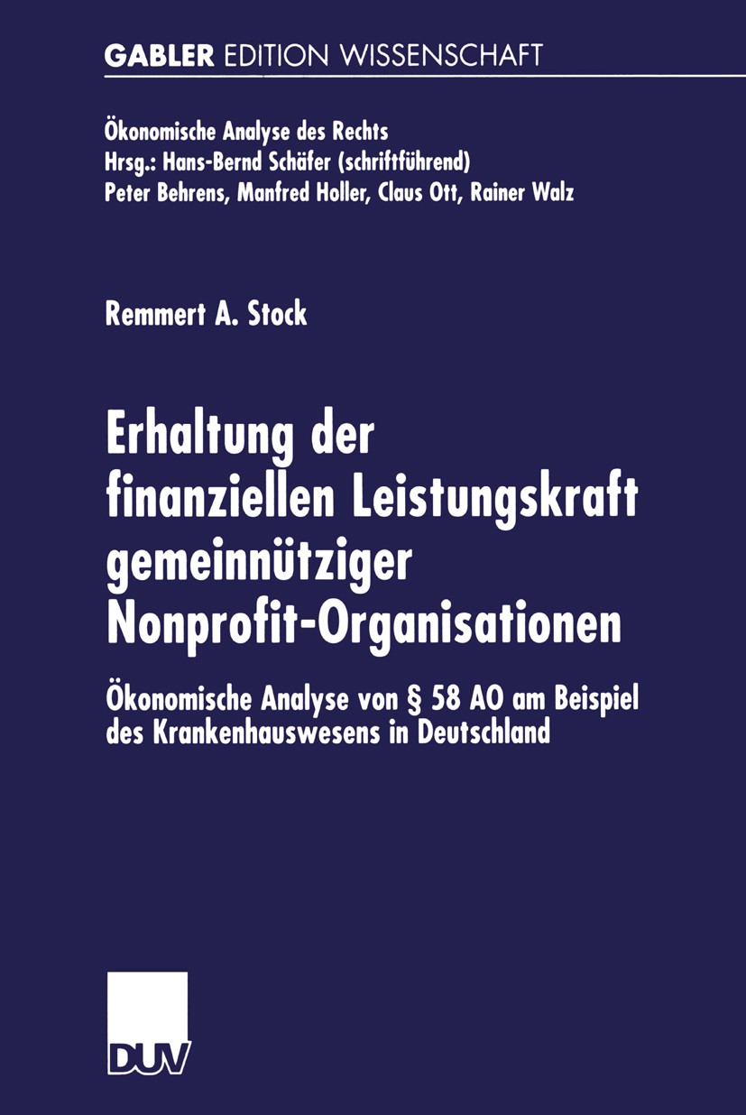 Titlebook: Erhaltung der finanziellen Leistungskraft gemeinnütziger Nonprofit-Organisationen; Ökonomische Analyse Remmert A. Stock Book 2002 Springer Titlebook: Erhaltung der finanziellen Leistungskraft gemeinnütziger Nonprofit-Organisationen; Ökonomische Analyse Remmert A. Stock Book 2002 Springer