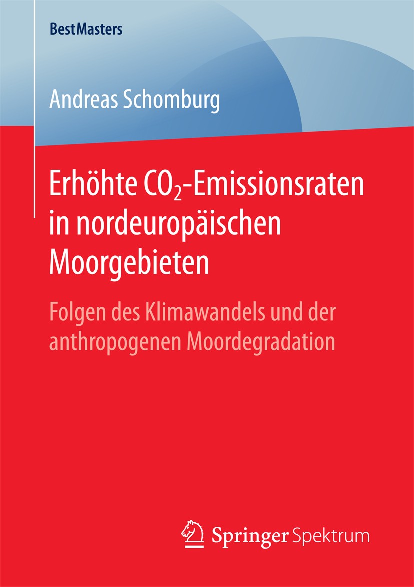 Titlebook: Erhöhte CO2-Emissionsraten in nordeuropäischen Moorgebieten; Folgen des Klimawand Andreas Schomburg Book 2016 Springer Fachmedien Wiesbaden Titlebook: Erhöhte CO2-Emissionsraten in nordeuropäischen Moorgebieten; Folgen des Klimawand Andreas Schomburg Book 2016 Springer Fachmedien Wiesbaden