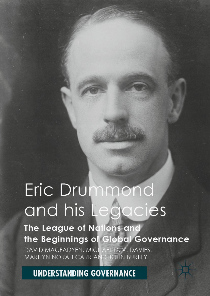 Titlebook: Eric Drummond and his Legacies; The League of Nation David Macfadyen,Michael D. V. Davies,John Burley Book 2019 The Editor(s) (if applicabl Titlebook: Eric Drummond and his Legacies; The League of Nation David Macfadyen,Michael D. V. Davies,John Burley Book 2019 The Editor(s) (if applicabl